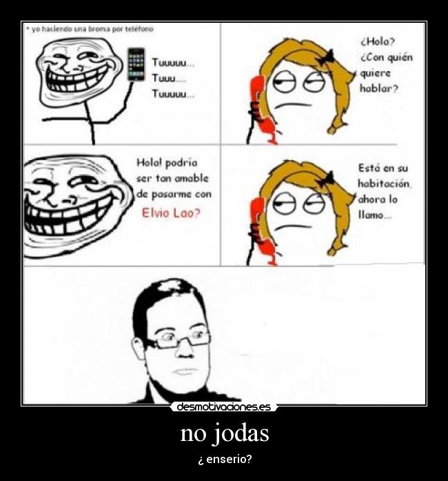 no jodas - ¿ enserio?