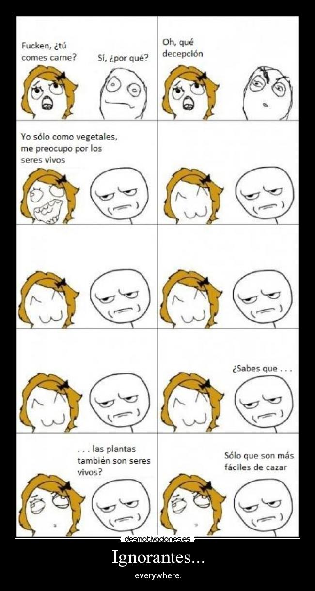 Ignorantes... - everywhere.