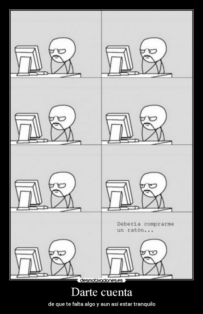 Darte cuenta - de que te falta algo y aun así estar tranquilo