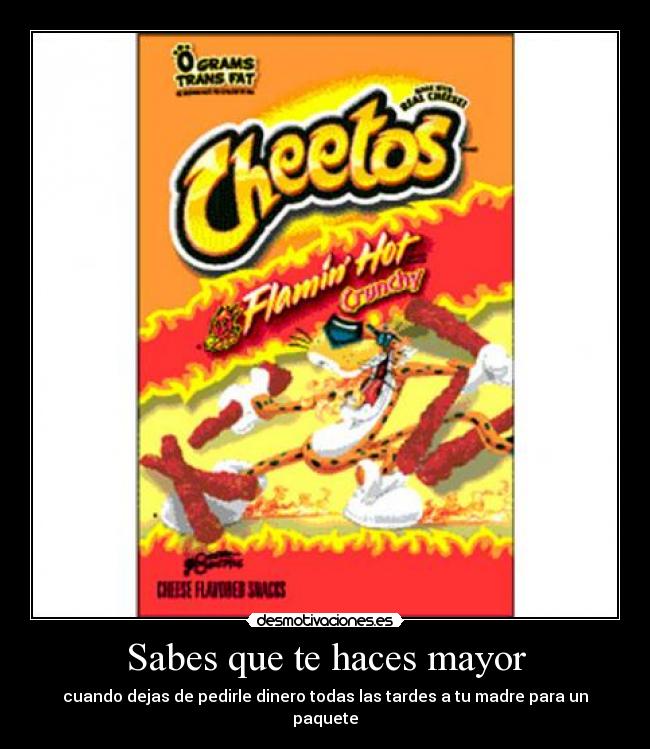 Sabes que te haces mayor - cuando dejas de pedirle dinero todas las tardes a tu madre para un paquete