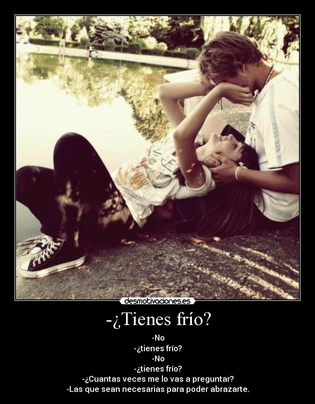 -¿Tienes frío? -