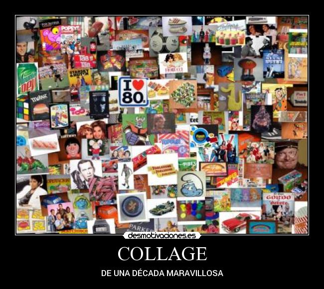 COLLAGE - DE UNA DÉCADA MARAVILLOSA