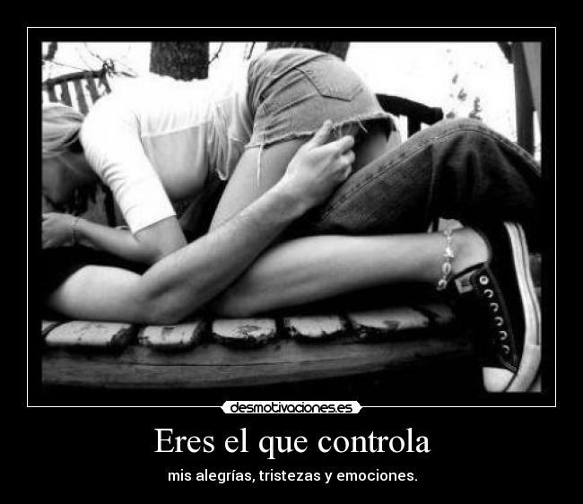 Eres el que controla - 