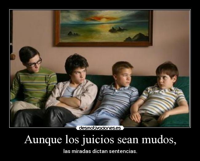 Aunque los juicios sean mudos, - 