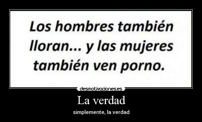 La verdad - simplemente, la verdad