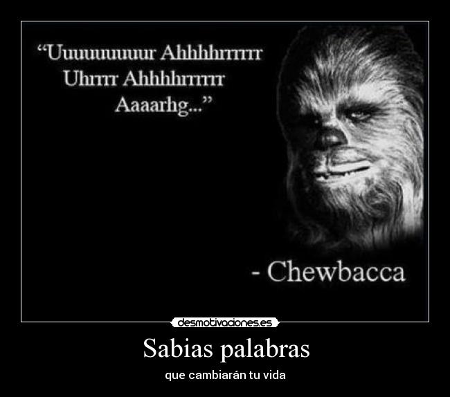 carteles palabras sabias chewbacca desmotivaciones