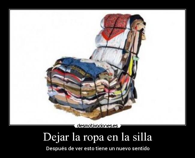Dejar la ropa en la silla - 