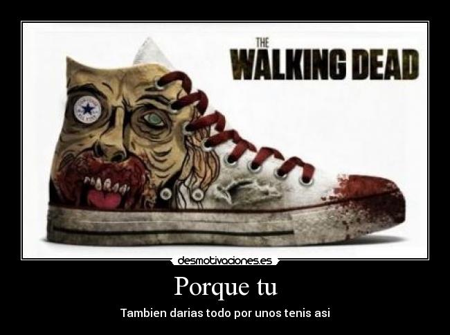 Porque tu - Tambien darias todo por unos tenis asi