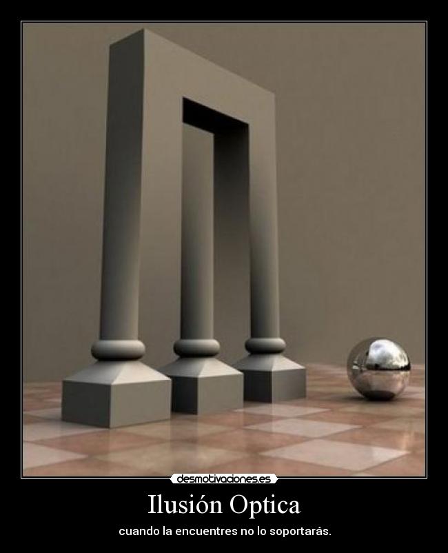 Ilusión Optica - cuando la encuentres no lo soportarás.