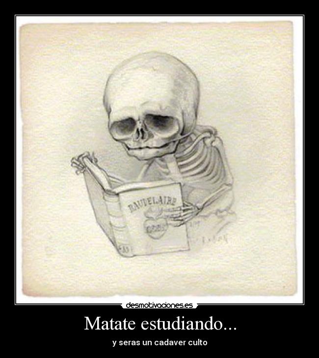 Matate estudiando... -