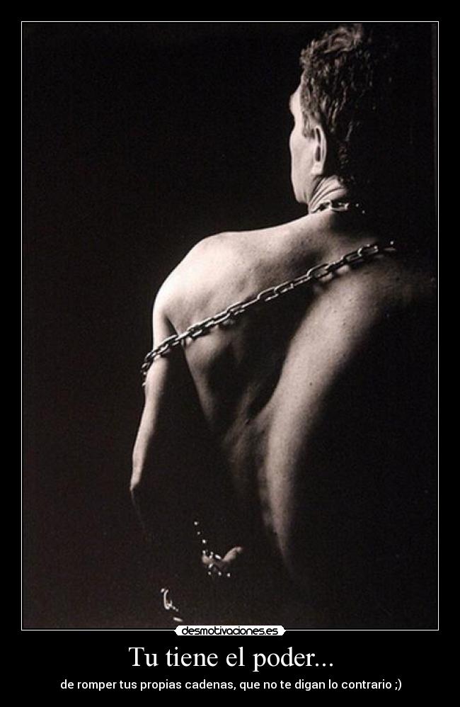 Tu tiene el poder... -