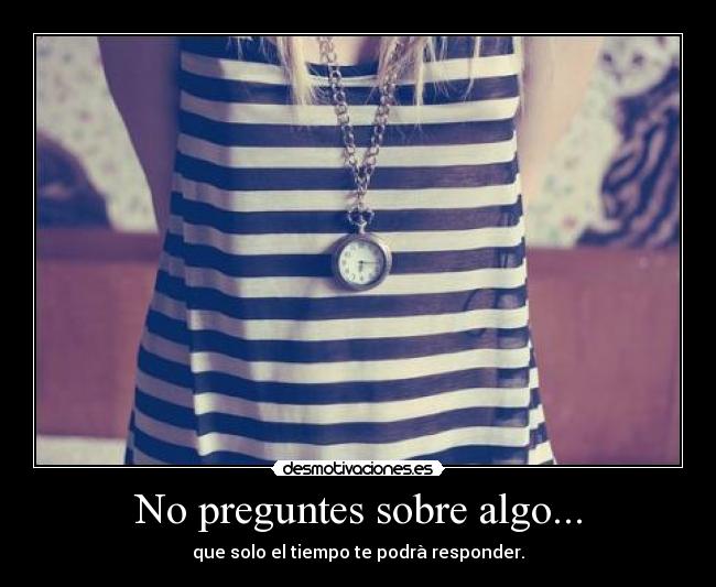 No preguntes sobre algo... -