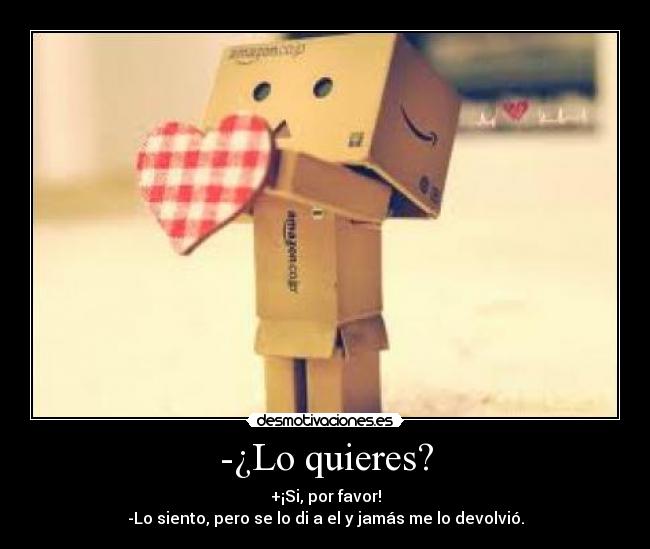 -¿Lo quieres? - 