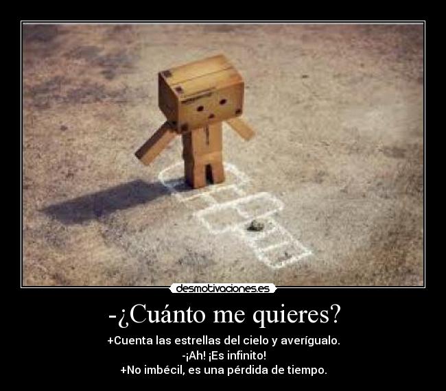 -¿Cuánto me quieres? -