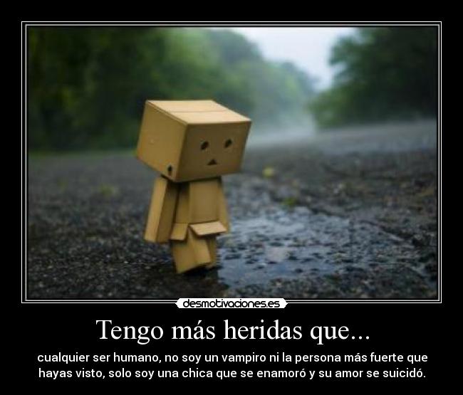 Tengo más heridas que... -