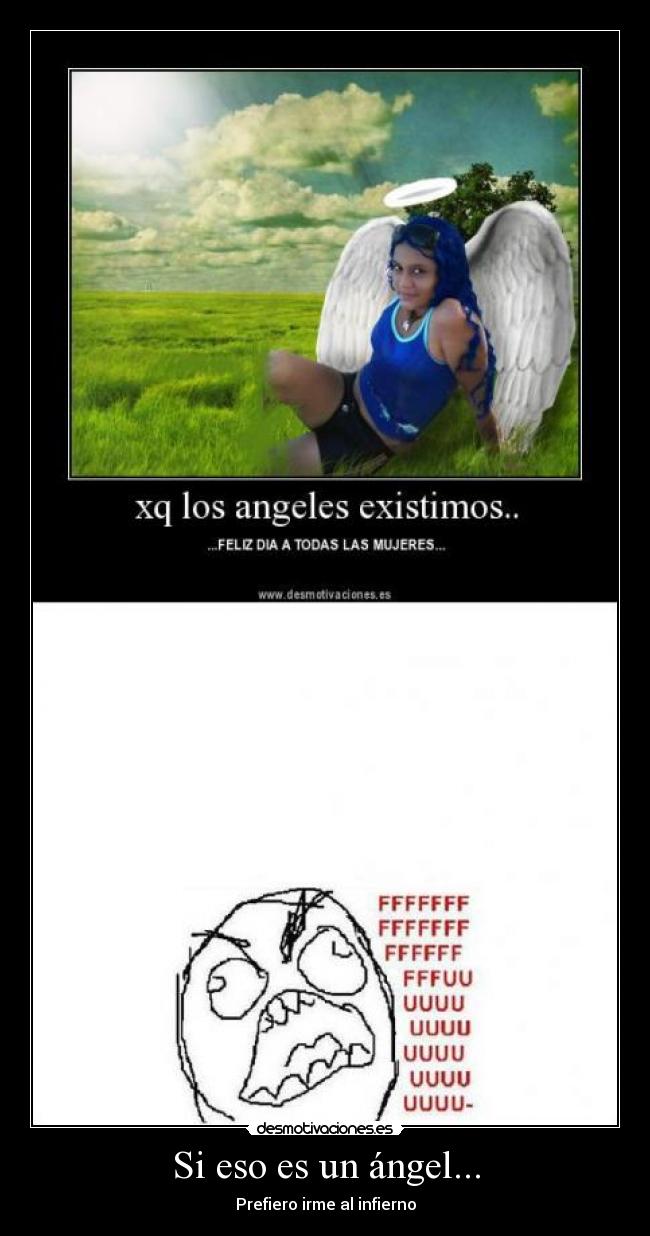 Si eso es un ángel... - Prefiero irme al infierno