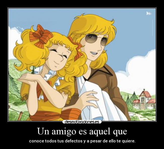 Un amigo es aquel que -