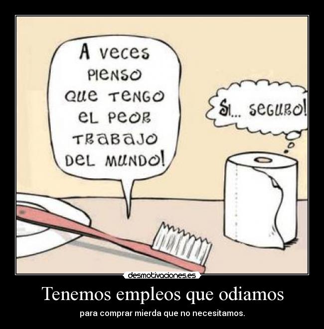 Tenemos empleos que odiamos - 