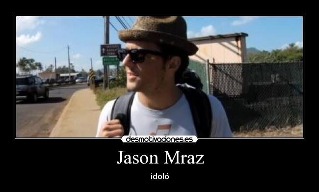 carteles jason mraz desmotivaciones