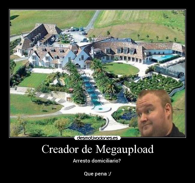 Creador de Megaupload - Arresto domiciliario? 

Que pena :/