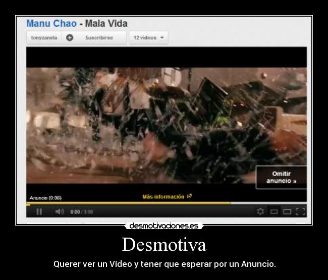Desmotiva - Querer ver un Vídeo y tener que esperar por un Anuncio.