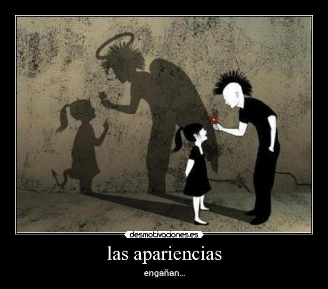 las apariencias - engañan...