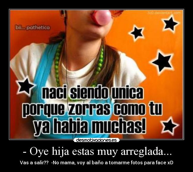 - Oye hija estas muy arreglada... - 