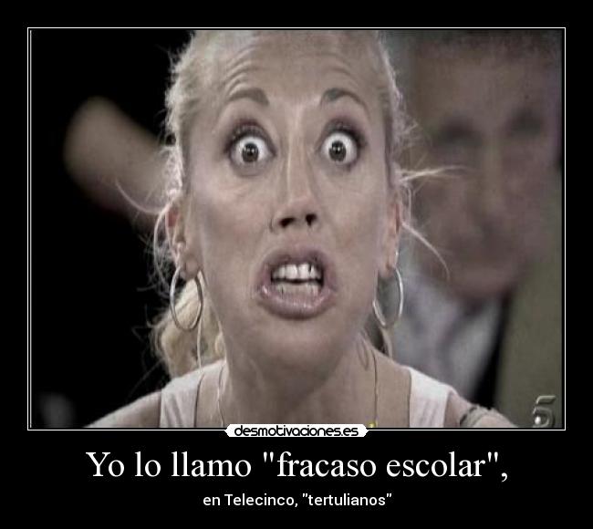 Yo lo llamo fracaso escolar, - en Telecinco, tertulianos