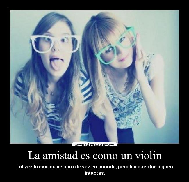 La amistad es como un violín -