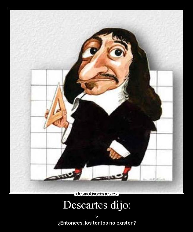 Descartes dijo: - 