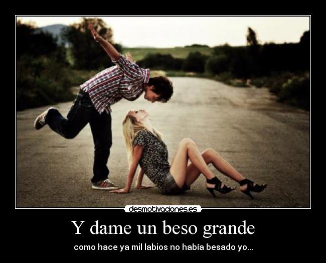 Y dame un beso grande -