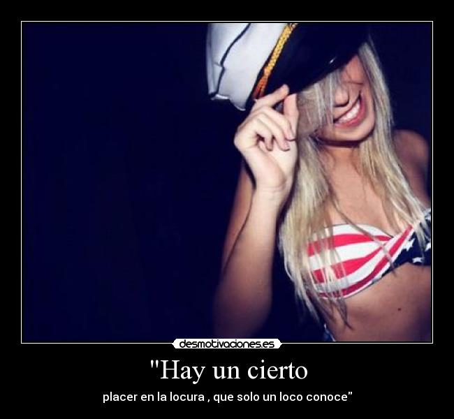 Hay un cierto - placer en la locura , que solo un loco conoce