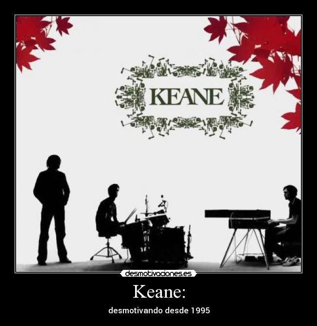 Keane: - desmotivando desde 1995