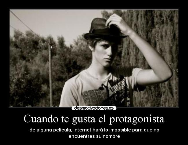 Cuando te gusta el protagonista - de alguna película, Internet hará lo imposible para que no encuentres su nombre