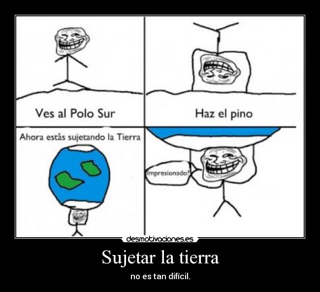 Sujetar la tierra - no es tan difícil.