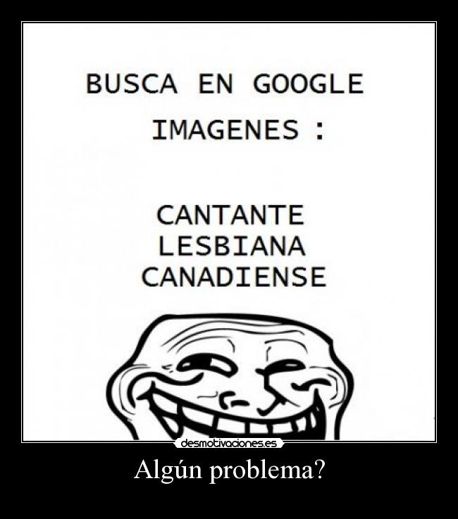 Algún problema? -