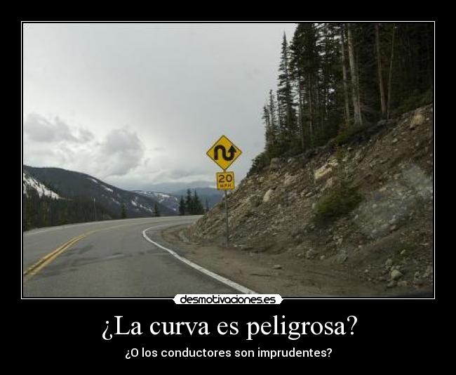 ¿La curva es peligrosa? - ¿O los conductores son imprudentes?