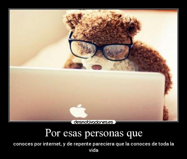 Por esas personas que -