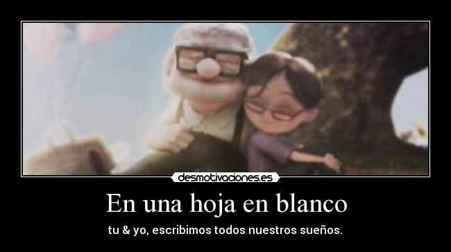En una hoja en blanco - tu & yo, escribimos todos nuestros sueños.♥