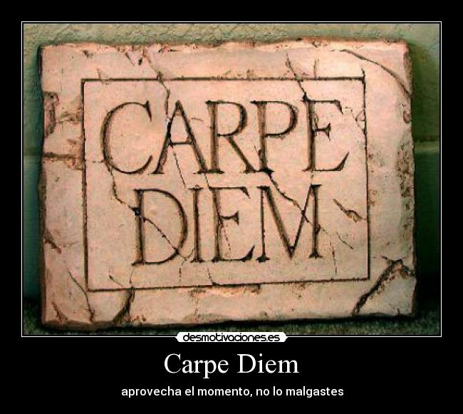 Carpe Diem -