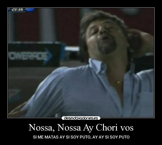 Nossa, Nossa Ay Chori vos -