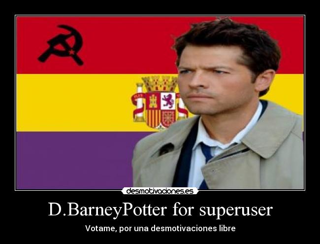 D.BarneyPotter for superuser - Votame, por una desmotivaciones libre