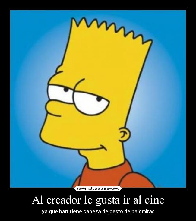 Al creador le gusta ir al cine -