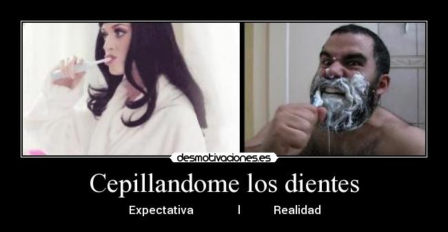 Cepillandome los dientes - Expectativa l Realidad