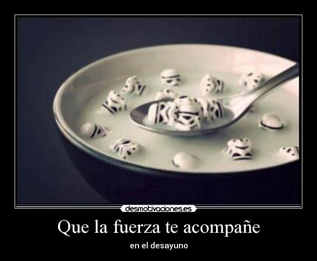 Que la fuerza te acompañe - en el desayuno