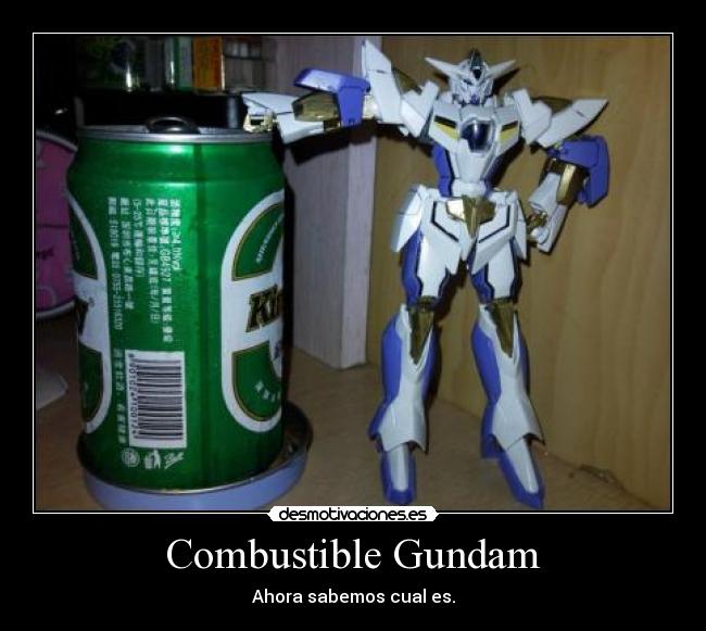 Combustible Gundam - Ahora sabemos cual es.