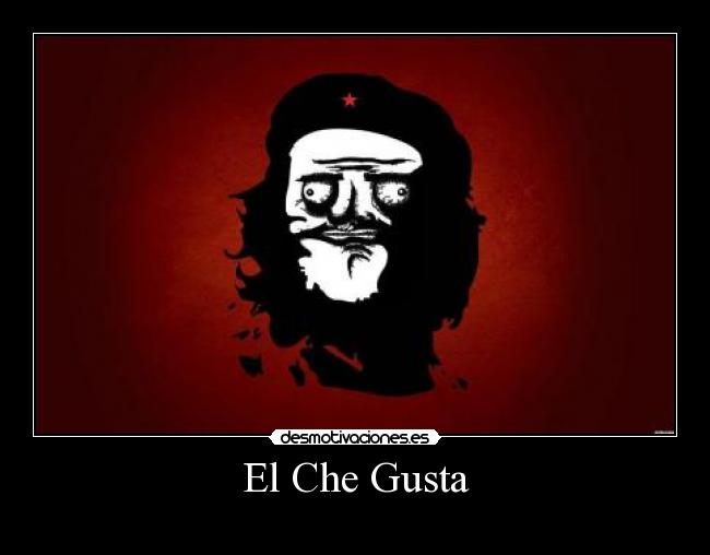 El Che Gusta -