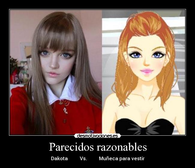 Parecidos razonables - Dakota          Vs.          Muñeca para vestir