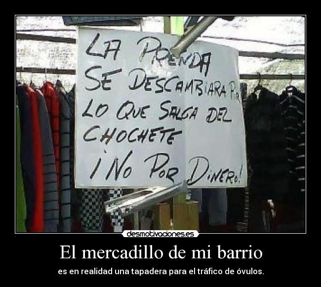 El mercadillo de mi barrio - es en realidad una tapadera para el tráfico de óvulos.