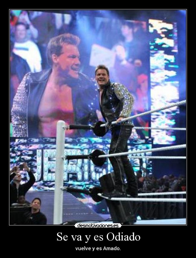 Se va y es Odiado - vuelve y es Amado.